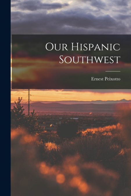 OUR HISPANIC SOUTHWEST