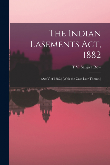 THE INDIAN EASEMENTS ACT, 1882