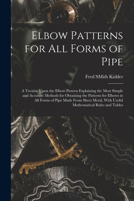 ELBOW PATTERNS FOR ALL FORMS OF PIPE