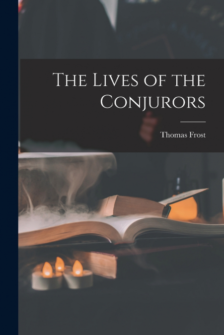 THE LIVES OF THE CONJURORS