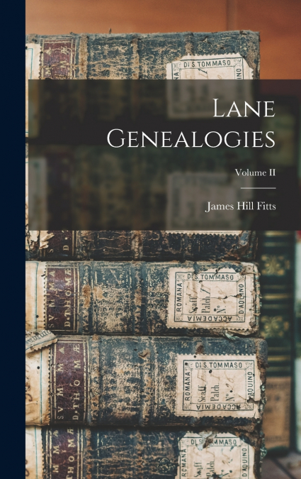 LANE GENEALOGIES, VOLUME II