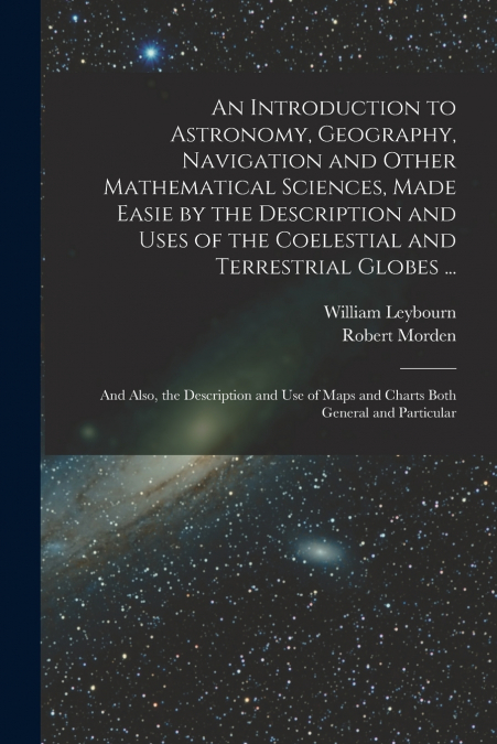 AN INTRODUCTION TO ASTRONOMY, GEOGRAPHY, NAVIGATION AND OTHE