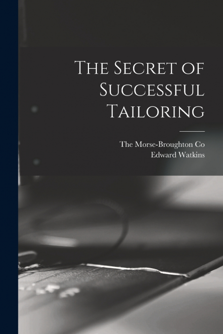THE SECRET OF SUCCESSFUL TAILORING