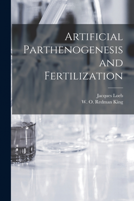 ARTIFICIAL PARTHENOGENESIS AND FERTILIZATION