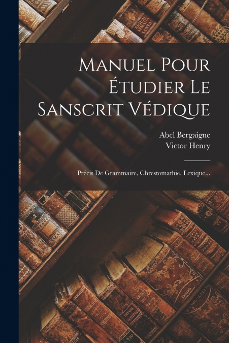 MANUEL POUR ETUDIER LE SANSCRIT VEDIQUE