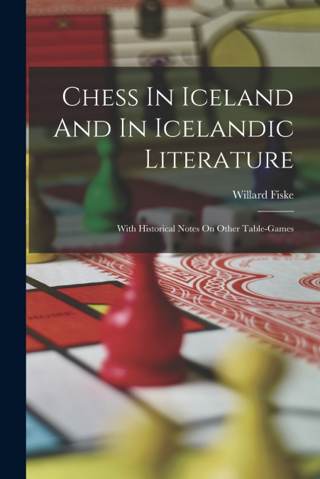 CHESS IN ICELAND AND IN ICELANDIC LITERATURE