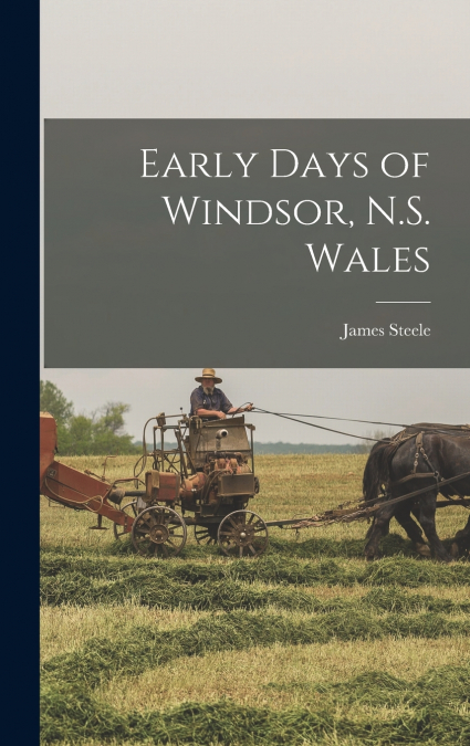 EARLY DAYS OF WINDSOR, N.S. WALES