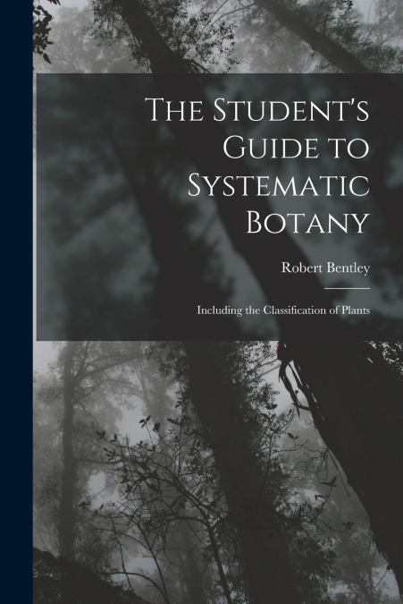 THE STUDENT?S GUIDE TO SYSTEMATIC BOTANY