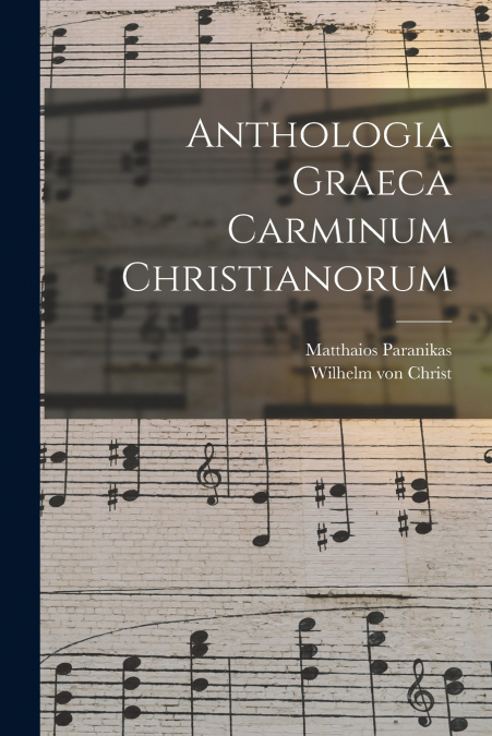 ANTHOLOGIA GRAECA CARMINUM CHRISTIANORUM