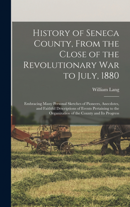 HISTORY OF SENECA COUNTY, FROM THE CLOSE OF THE REVOLUTIONAR