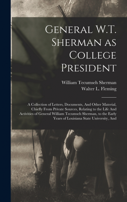 GENERAL W.T. SHERMAN AS COLLEGE PRESIDENT, A COLLECTION OF L
