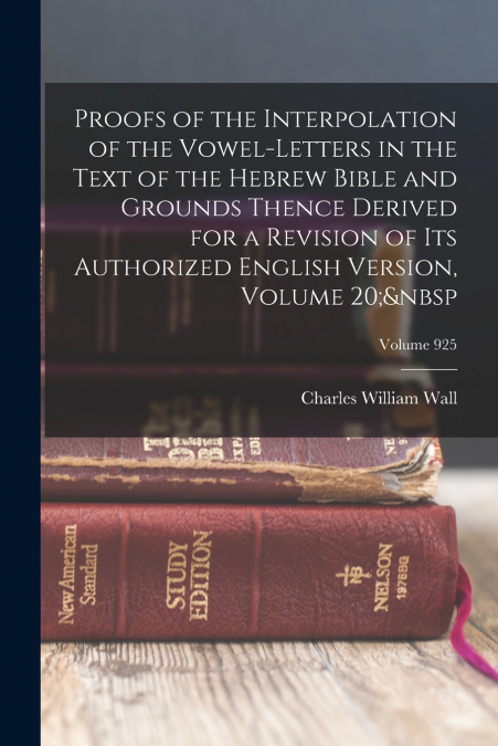PROOFS OF THE INTERPOLATION OF THE VOWEL-LETTERS IN THE TEXT