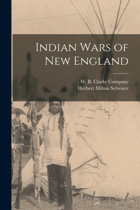 INDIAN WARS OF NEW ENGLAND