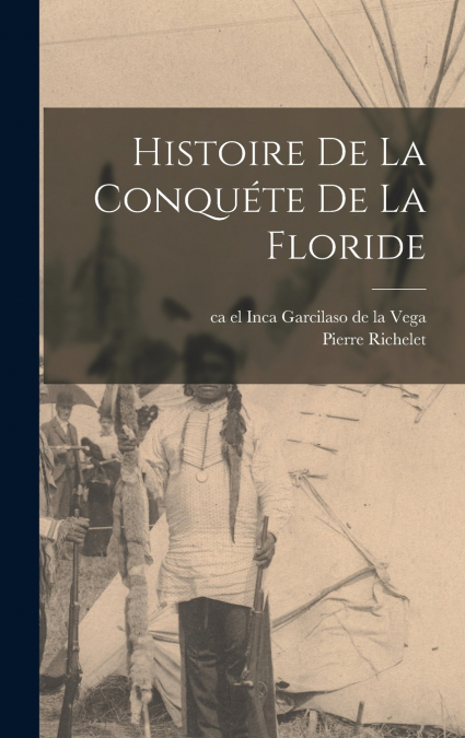 HISTOIRE DE LA CONQUETE DE LA FLORIDE