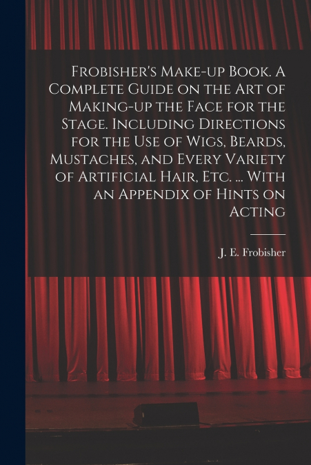 FROBISHER?S MAKE-UP BOOK. A COMPLETE GUIDE ON THE ART OF MAK