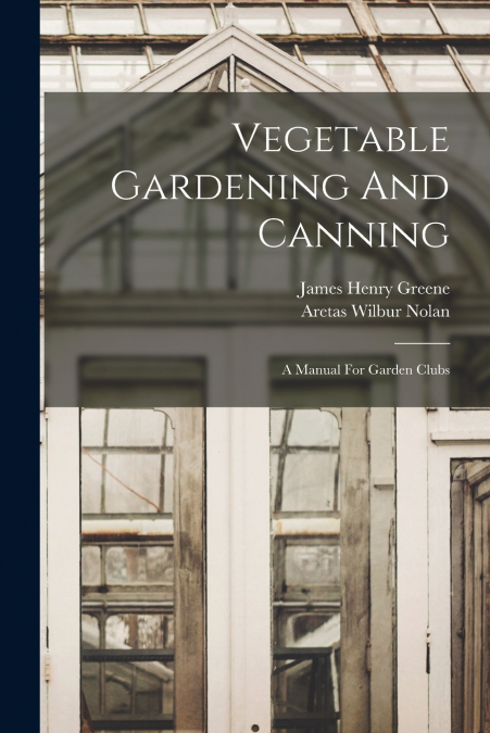 VEGETABLE GARDENING AND CANNING