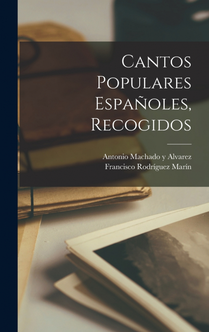 CANTOS POPULARES ESPAOLES, RECOGIDOS