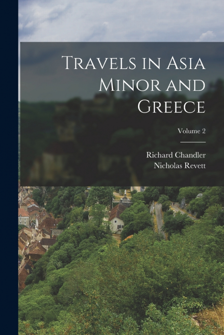 TRAVELS IN ASIA MINOR AND GREECE, VOLUME 2