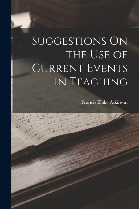 SUGGESTIONS ON THE USE OF CURRENT EVENTS IN TEACHING