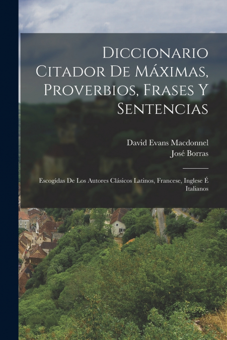DICCIONARIO CITADOR DE MAXIMAS, PROVERBIOS, FRASES Y SENTENC