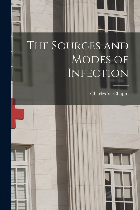 THE SOURCES AND MODES OF INFECTION