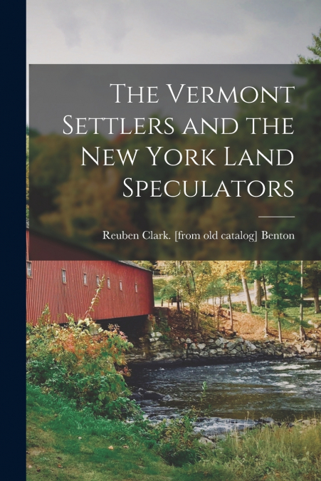 THE VERMONT SETTLERS AND THE NEW YORK LAND SPECULATORS