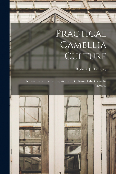 PRACTICAL CAMELLIA CULTURE