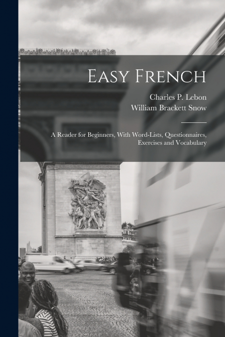 EASY FRENCH, A READER FOR BEGINNERS, WITH WORD-LISTS, QUESTI