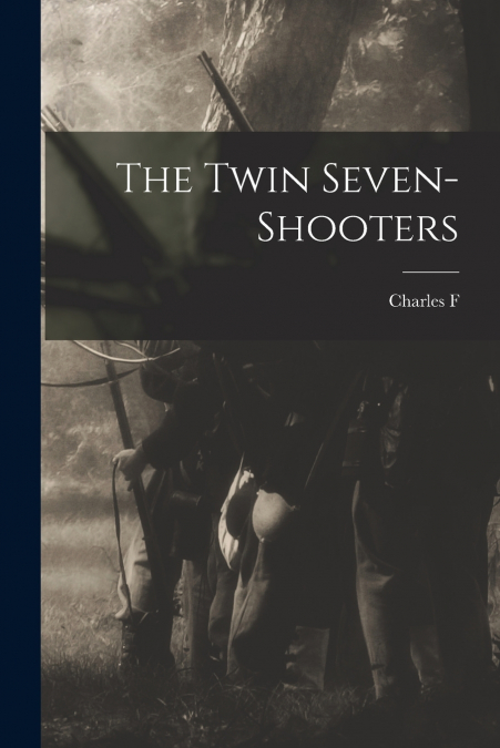 THE TWIN SEVEN-SHOOTERS