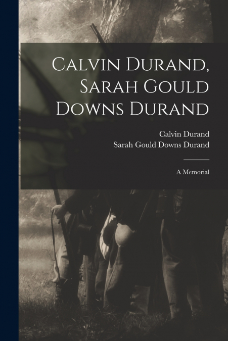 CALVIN DURAND, SARAH GOULD DOWNS DURAND