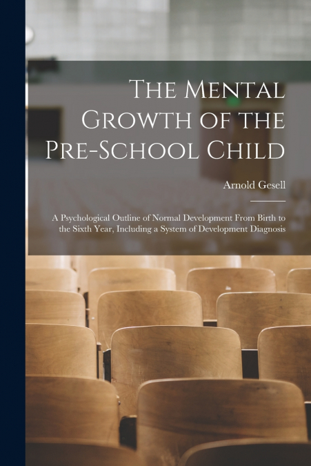 THE MENTAL GROWTH OF THE PRE-SCHOOL CHILD, A PSYCHOLOGICAL O
