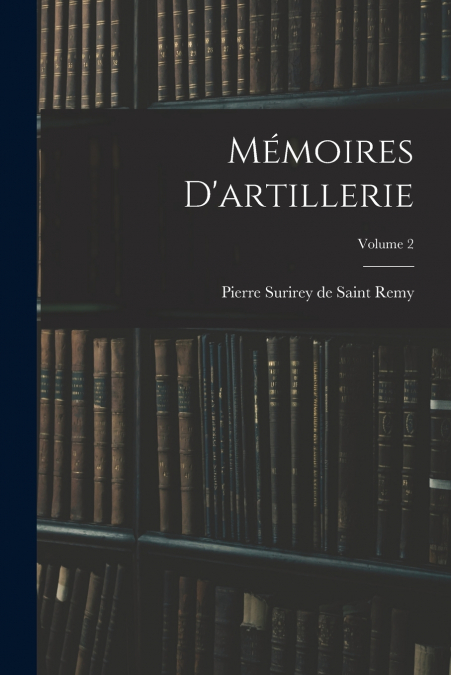 MEMOIRES D?ARTILLERIE, VOLUME 2