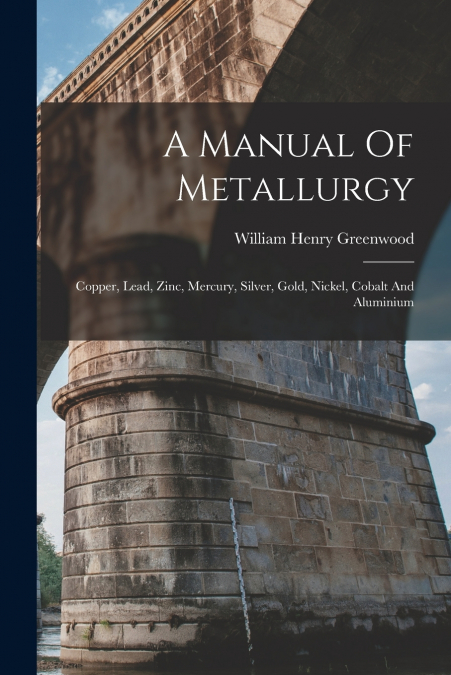 A MANUAL OF METALLURGY