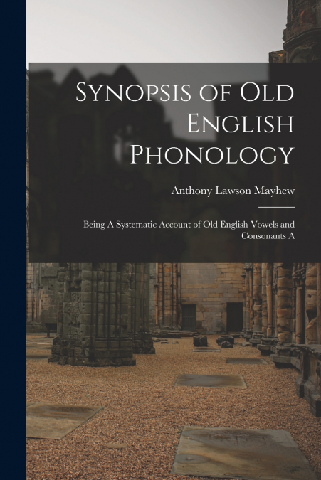 SYNOPSIS OF OLD ENGLISH PHONOLOGY