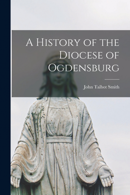 A HISTORY OF THE DIOCESE OF OGDENSBURG