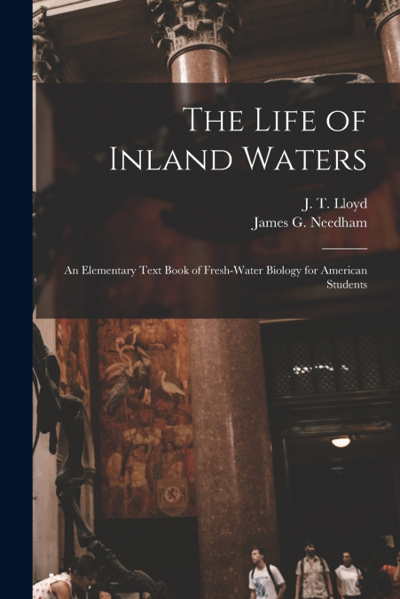 THE LIFE OF INLAND WATERS, AN ELEMENTARY TEXT BOOK OF FRESH-