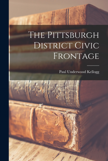THE PITTSBURGH DISTRICT CIVIC FRONTAGE