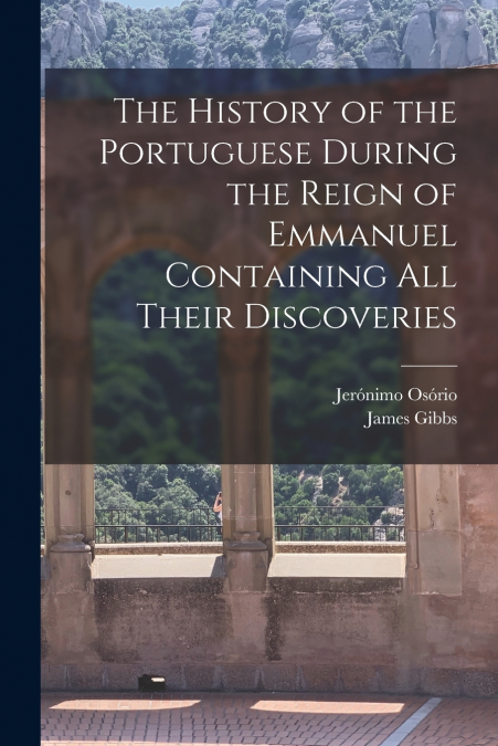THE HISTORY OF THE PORTUGUESE DURING THE REIGN OF EMMANUEL C