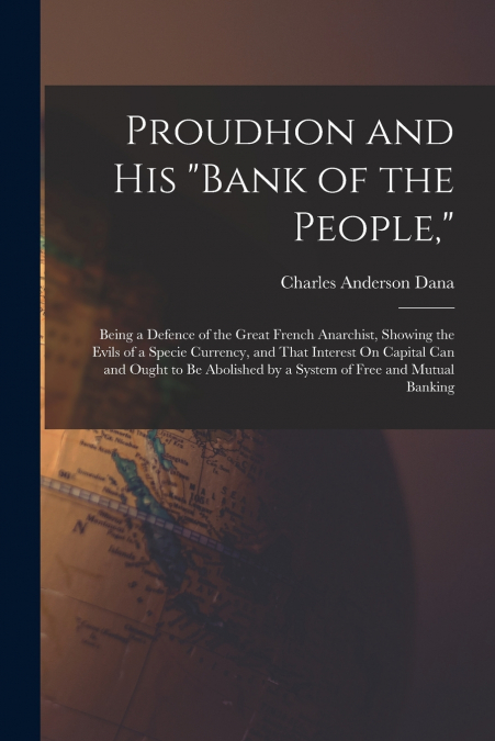 PROUDHON AND HIS 'BANK OF THE PEOPLE,'
