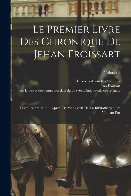 LE PREMIER LIVRE DES CHRONIQUE DE JEHAN FROISSART