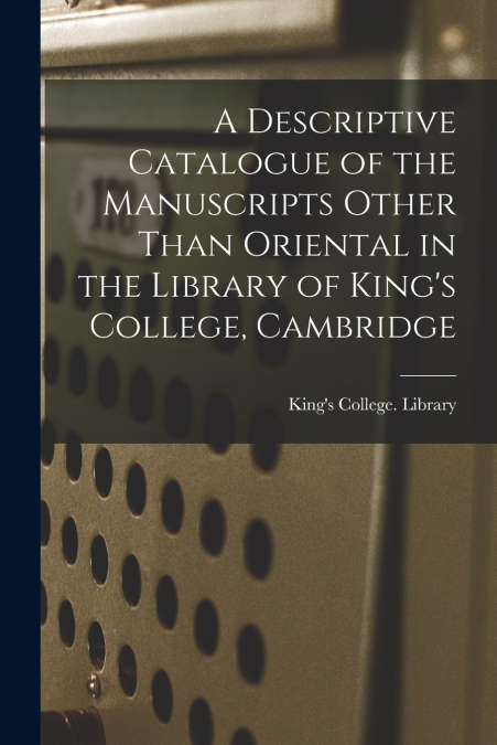 A DESCRIPTIVE CATALOGUE OF THE MANUSCRIPTS OTHER THAN ORIENT