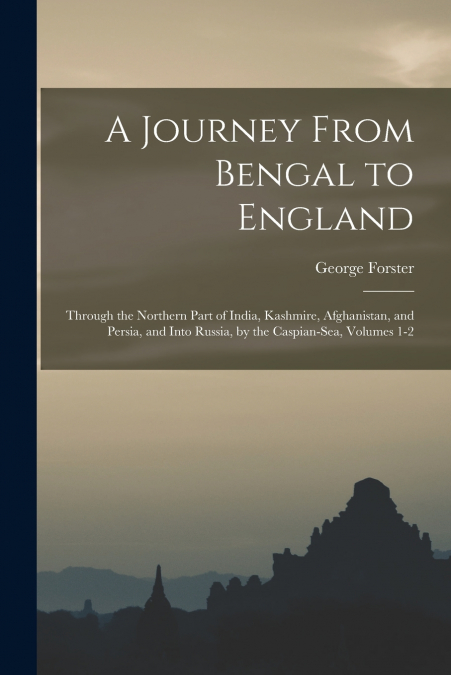 A JOURNEY FROM BENGAL TO ENGLAND