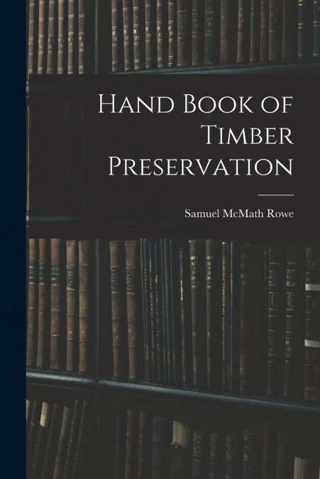 HAND BOOK OF TIMBER PRESERVATION