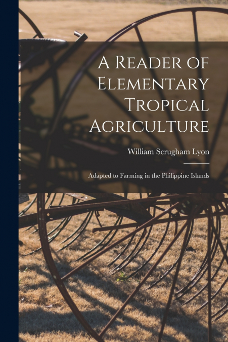 A READER OF ELEMENTARY TROPICAL AGRICULTURE