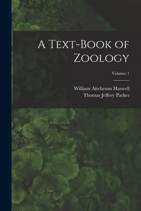 A TEXT-BOOK OF ZOOLOGY, VOLUME 1