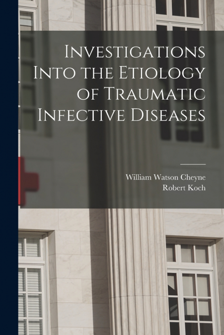 INVESTIGATIONS INTO THE ETIOLOGY OF TRAUMATIC INFECTIVE DISE
