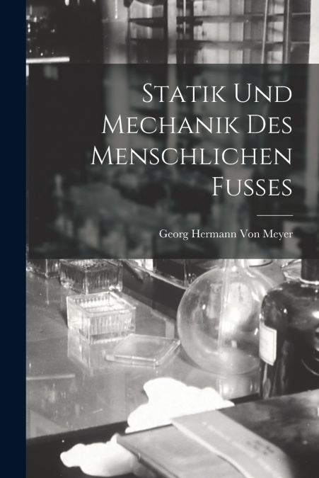 STATIK UND MECHANIK DES MENSCHLICHEN FUSSES