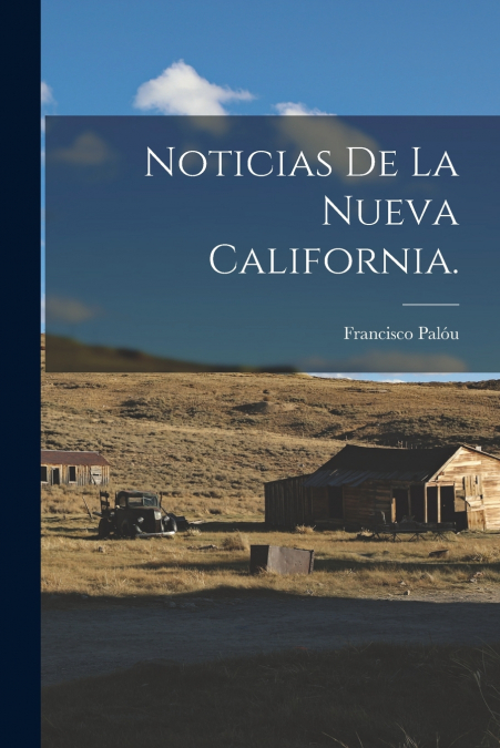 NOTICIAS DE LA NUEVA CALIFORNIA.