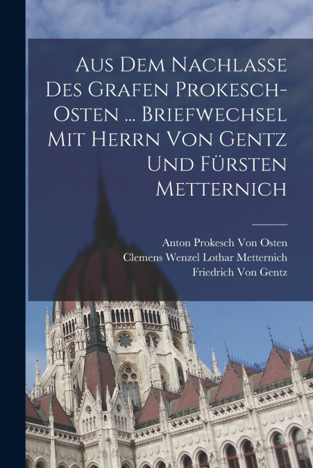 AUS DEM NACHLASSE DES GRAFEN PROKESCH-OSTEN ... BRIEFWECHSEL