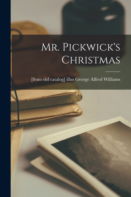 MR. PICKWICK?S CHRISTMAS